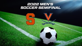 2022 Men's Soccer Semifinal - Syracuse vs. Virginia