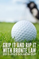 Grip It and Rip It with Bronte Law: 2013-2023 Solheim Cup