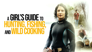 A Girl's Guide to Hunting, Fishing, & Wild Cooking