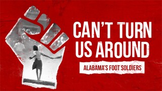 Can't Turn Us Around: Alabama's Foot Soldiers