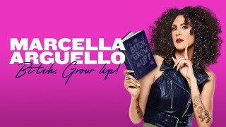 Marcella Arguello: B..., Grow Up!