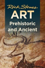 Rick Steves Art Prehistoric and Ancient