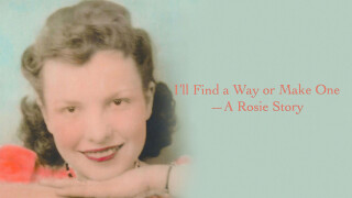 I'll Find a Way or Make One -- A Rosie Story