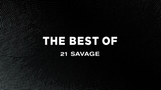 The Best of 21 Savage