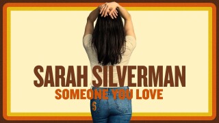 Sarah Silverman: Someone You Love