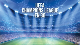 UEFA Champions League en 30