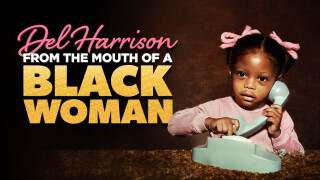 Del Harrison: From the Mouth of a Black Woman