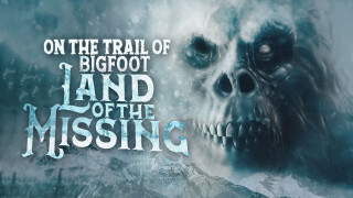 On the Trail of Bigfoot: Land of the Missing