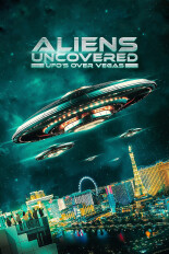 Aliens Uncovered: UFOs Over Vegas