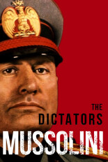 The Dictators: Mussolini