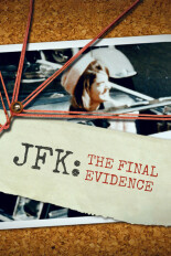 JFK: The Final Evidence