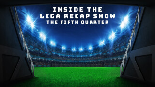 Inside The Liga Recap Show: The Fifth Quarter