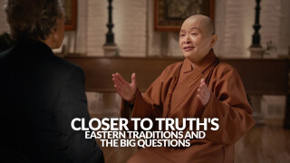 Closer to Truth's Eastern Traditions and the Big Questions