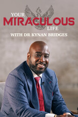 Your Miraculous Life With Dr. Kynan Bridges