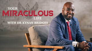 Your Miraculous Life With Dr. Kynan Bridges