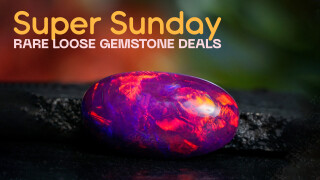 Super Sunday Rare Loose Gemstone Deals