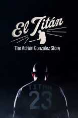 El Titán: The Adrián González Story