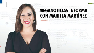 Meganoticias informa con Mariela Martínez