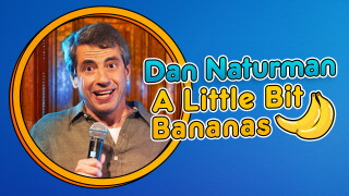Dan Naturman: A Little Bit Bananas