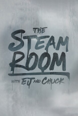 The Steam Room With EJ and Chuck