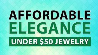 Affordable Elegance Under $50 Jewelry