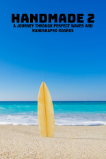 Handmade 2: A Journey Through Perfect Waves and Handshaped Boards