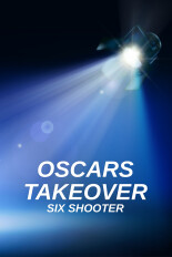 Oscars Takeover: Six Shooter