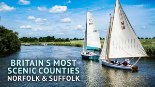 Britain's Most Scenic Counties: Norfolk & Suffolk