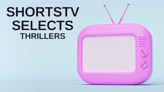 Shortstv Selects: Thrillers