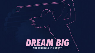 Dream Big: The Michelle Wie Story