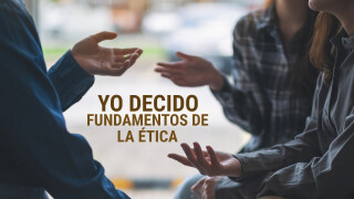 Yo decido: Fundamentos de la ética