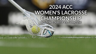 2024 ACC Women's Lacrosse Championship: Boston College vs. Syracuse