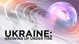 Ukraine: Growing Up Under Fire