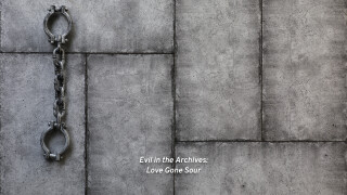 Evil in the Archives: Love Gone Sour