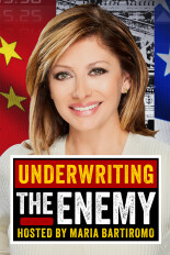 Underwriting the Enemy With Maria Bartiromo