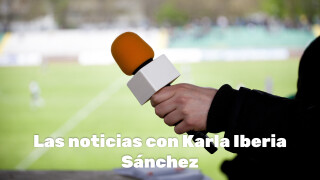 Las noticias con Karla Iberia Sánchez