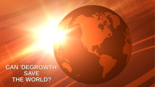 Can 'Degrowth' Save the World?