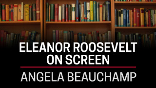 Angela Beauchamp, Eleanor Roosevelt on Screen