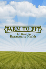 Farm To Fit: The Road to Regenerative Health