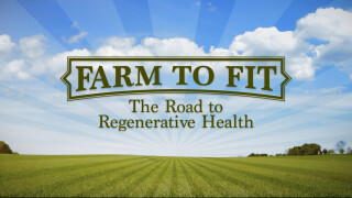 Farm To Fit: The Road to Regenerative Health