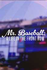 Mr. Baseball: A Life in the Front Row