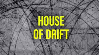 House of Drift