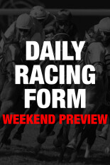 Daily Racing Form Weekend Preview