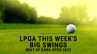 LPGA This Week's Big Swings- Best of Dana Open 2023