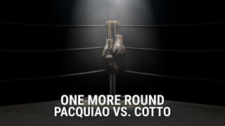 One More Round: Pacquiao vs. Cotto