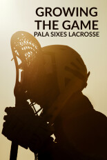 Growing the Game: Pala Sixes Lacrosse