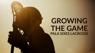 Growing the Game: Pala Sixes Lacrosse