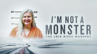 I'm Not a Monster: The Lois Riess Murders