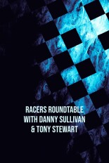 Racers Roundtable With Danny Sullivan & Tony Stewart