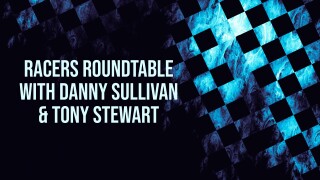 Racers Roundtable With Danny Sullivan & Tony Stewart